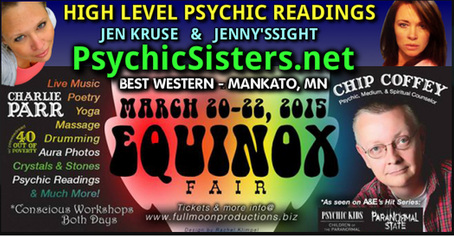 Psychic Event - Equinox Fair - Mankato, MN March 20-22 - Jen Kruse, Jennyssight, Chip Coffey - PsychicSisters.net